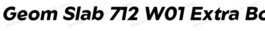 Geom Slab 712 W01 Extra Bold字体转换